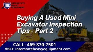 Buying a Used Mini Excavator Inspection Tips - Part 2