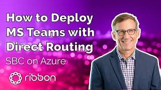 Tips for Deploying MS Teams with Direct Routing