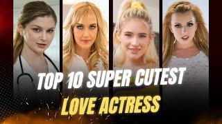 Top 10 Super Cutest Love Actresses II Love Stars 3M