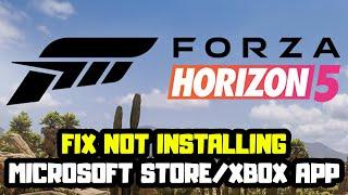 FIX Forza Horizon 5 Not Installing on Microsoft Store/Xbox App on Windows 11/10