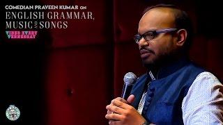 Comedian Praveen Kumar on English Grammar, Movies and Songs