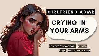 crying in your arms [girlfriend roleplay asmr] [reverse comfort]