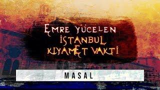 Emre Yücelen - Masal / İstanbul Kıyamet Vakti