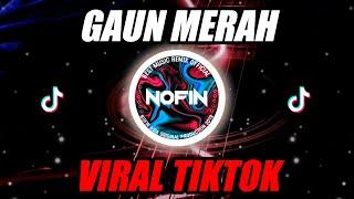 GAUN MERAH - DJ REMIX TERBARU NOFIN ASIA FULL BASS