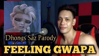 Feeling gwapa (ang probinsyanang gwapa) Dhongs Saz Parody