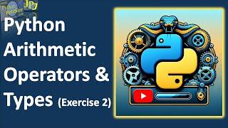 Python Exercise 2 Arithmetic Operators and Types