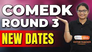 COMEDK 2024 Round 3 New Dates Announced #comedkcounselling