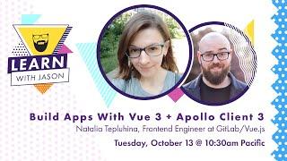 Build Apps With Vue 3 + Apollo Client 3 (with Natalia Tepluhina) — Learn With Jason