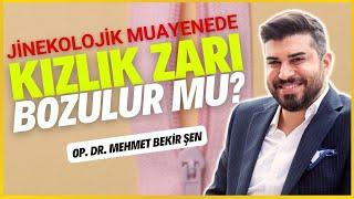 Jinekolojik Muayenede Kızlık Zarı Bozulur mu? @mehmetbekirsen