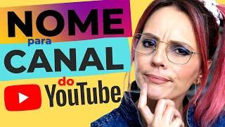 Como escolher um NOME CRIATIVO para o seu canal no Youtube