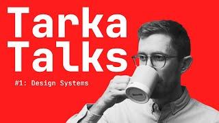 Tarka Talks #1 | Andy On Why Design Systems Matter