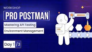 Day 1: Mastering API Testing and Environment Management on Postman