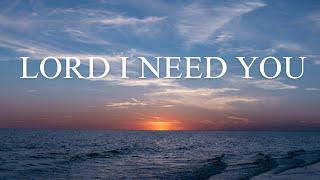 I Need You, Lord: A Soulful Worship Moment