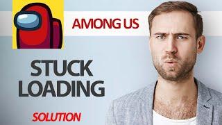 How To Fix Among Us Game App Stuck Loading Problem | Step By Step