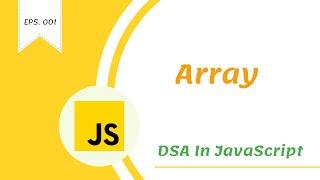Everything About Arrays in JavaScript [ DSA in JavaScript ]