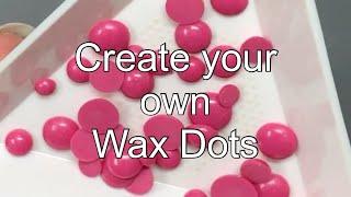 Create your own Wax Dots