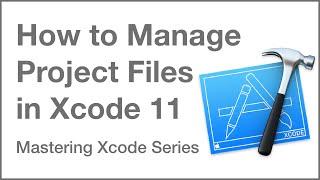 Mastering Xcode Series - Get Started - Manage Project Files Xcode Help