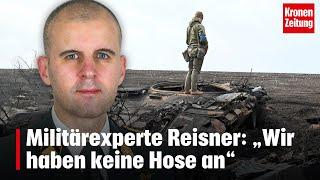 Militärexperte Reisner: „Wir haben keine Hose an“ | krone.tv NEWS