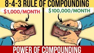 THE 8-4-3 RULE OF COMPOUNDING| THE Best Effective Way to Compound Your Investments and Become Rich