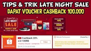 TIPS & TRIK SHOPEE LATE NIGHT SALE DAPAT VOUCHER CASHBACK 100 RIBU