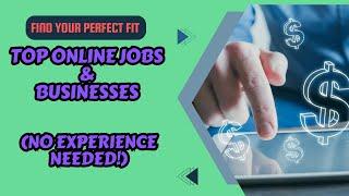 How To Choose the Right Online Jobs For You: Ways To Make Money Online with No Experience