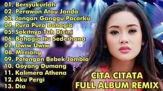 CITA CITATA FULL ALBUM REMIX || BERSYUKURLAH, PERAWAN ATAU JANDA || CITA CITATA || GOYANG DUMANG