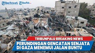 TRIBUNPALU BREAKINGNEWS : PERUNDINGAN GENCATAN SENJATA DI GAZA MENEMUI JALAN BUNTU