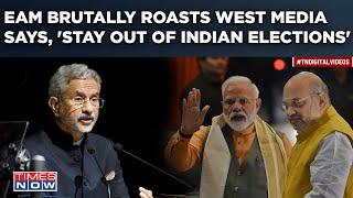 Jaishankar Roasts West Media With Brutal 'Stay Out Of Lok Sabha Election' Remark| Watch Fiery Speech