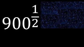 900 exponent 1/2 , number with fraction power, fractional exponent