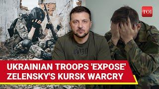 'They Don't Know Where Enemy Is...': Ukrainian Troops Fume At Zelensky As Russia Retakes Kursk