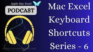 Series 6 - Mac excel Useful keyboard shortcut keys AI podcast