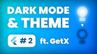 Doing dark mode the right way - ft. GetX & Flutter