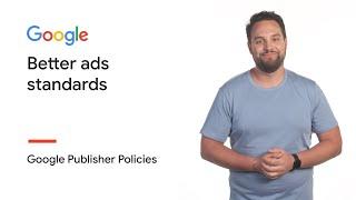 Better Ads Standards | Google Publisher Policies