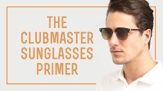 The Clubmaster Sunglasses Primer - Ray Ban vs. Shuron vs. The Rest