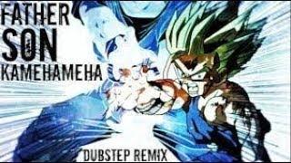 Father Son Kamehameha Dubstep Remix [LEZBEEPIC REUPLOAD]
