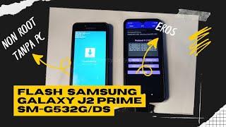 Flash Samsung Galaxy J2 Prime SM-G532G/DS Tanpa PC | Eros Flashing Tool | Non Root