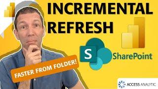 Faster SharePoint folder consolidation using Incremental Refresh (see warning in the notes)