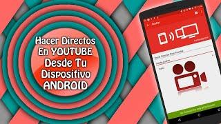 Como hacer streaming (DIRECTOS) en YouTube desde el movil, celular o tablet