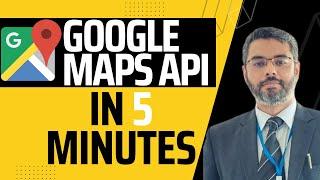 Google Maps API in 5 Minutes | What is Google Maps API | How to use Google Maps on a Website