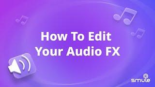 How To Edit Your Audio FX in Smule