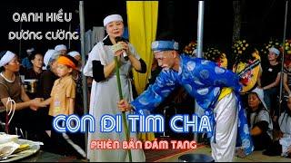 OANH KIỀU XUẤT SẮC ĐÊM HẦU TANG CỤ , VAI DIỄN CON ĐI TÌM CHA , NGƯỜI CON HIẾU THẢO