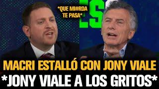 MAURICIO MACRI ESTALLÓ CON JONY VIALE Y TERMINARON A LOS GRITOS