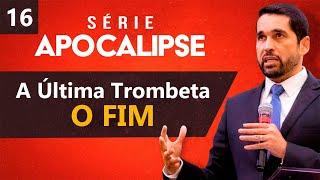 A Sétima Trombeta "O FIM" - Paulo Junior - Série de Apocalipse 15
