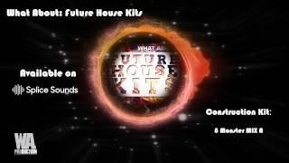 Future House Kits - SPLICE Sounds Exclusive [11 Kits, Sylenth / Spire / Massive Presets]