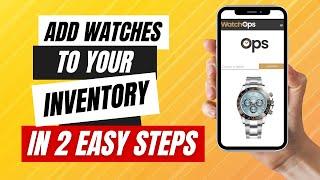 WatchOps HOW TO: Adding Watches with Ease to Your Inventory
