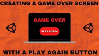 Creating a Game Over Screen with a Play Again Button in Unity