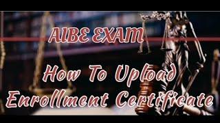 How to Upload Enrollment Certificate For AIBE EXAM and apply AIBE EXAM