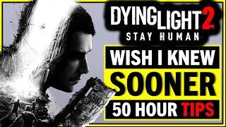 DYING LIGHT 2  - Wish I Knew Sooner - Top Tips After 50 Hours In The Game