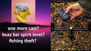 *Carp fishing news* SPIRIT LEVEL FOR YOUR BUZZ BARS? ONE MORE CAST, FISHING THEFT.......