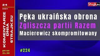 Komentarze dnia Strajku: Pęka ukraińska obrona. Zgliszcza partii Razem. Macierewicz skompromitowany